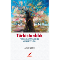 TÜRKİSTANLILIK - Türk Milliyetçiliğinin Medeniyet Ufku
